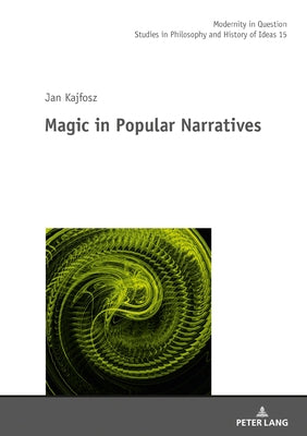 Magic in Popular Narratives by Kowalska, Malgorzata