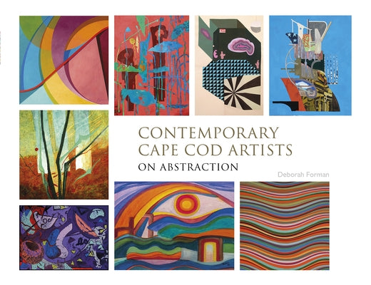 Contemporary Cape Cod Artists: On Abstraction by Forman, Deborah