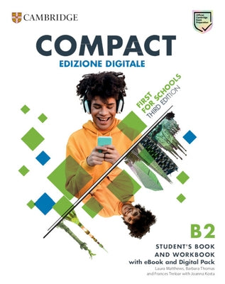 Compact First for Schools B2 First Student's Book and Workbook with eBook and Digital Pack (Italian Edition) by Matthews, Laura