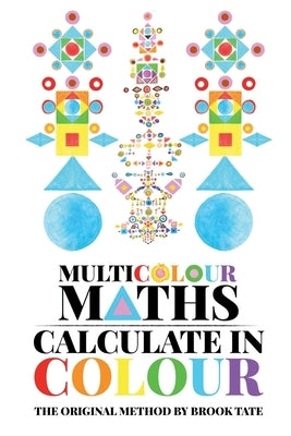 Multicolour Maths Calculate in Colour by Tate, Brook