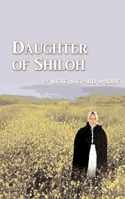 Daughter of Shiloh by Smiddy, Ilene Shepard