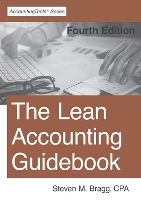 The Lean Accounting Guidebook: Fourth Edition by Bragg, Steven M.
