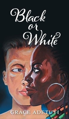 Black or White by Adetuyi, Grace