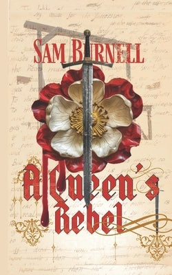A Queen's Rebel: Tudor Historical Fiction by Burnell, Sam