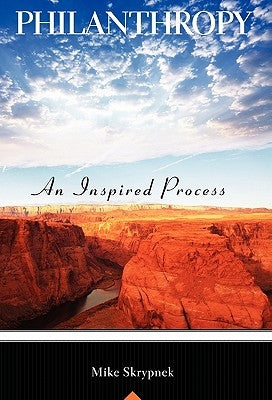 Philanthropy; An Inspired Process by Skrypnek, Mike
