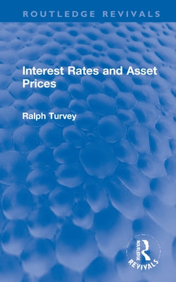 Interest Rates and Asset Prices by Turvey, Ralph