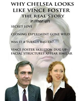 Why Chelsea Looks Like Vince Foster: The Real Story by Guy, Funny