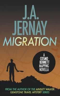 Migration (A Cosmo Bennett Mapping Novella) by Jernay, J. a.