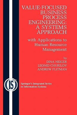 Value-Focused Business Process Engineering: A Systems Approach: With Applications to Human Resource Management by Neiger, Dina
