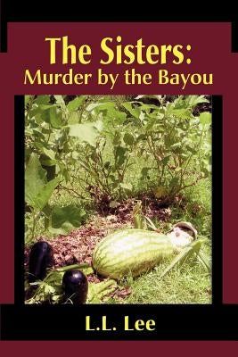 The Sisters: Murder by the Bayou by Lee, L. L.