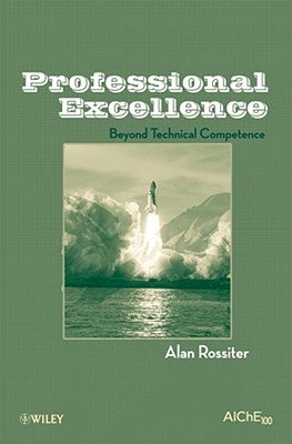 Professional Excellence: Beyond Technical Competence by Rossiter, Alan P.