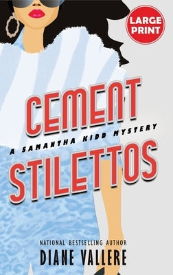 Cement Stilettos (Large Print Edition): A Samantha Kidd Mystery by Vallere, Diane