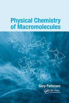 Physical Chemistry of Macromolecules by Patterson, Gary