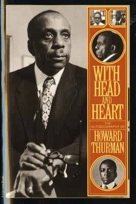 With Head and Heart: The Autobiography of Howard Thurman by Thurman, Howard