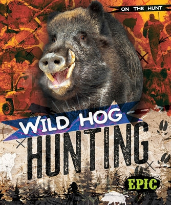 Wild Hog Hunting by Troup, Roxanne