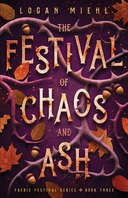 The Festival of Chaos and Ash by Miehl, Logan
