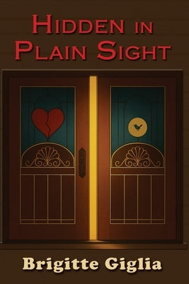 Hidden in Plain Sight: A Story of Love and Loss by Giglia, Brigitte