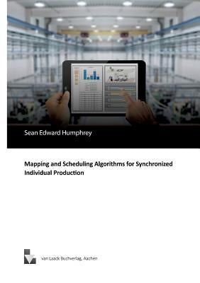 Mapping and Scheduling Algorithms for Synchronized Individual Production by Humphrey, Sean Edward