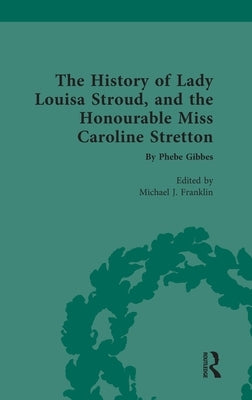 The History of Lady Louisa Stroud, and the Honourable Miss Caroline Stretton: By Phebe Gibbes by Franklin, Mike