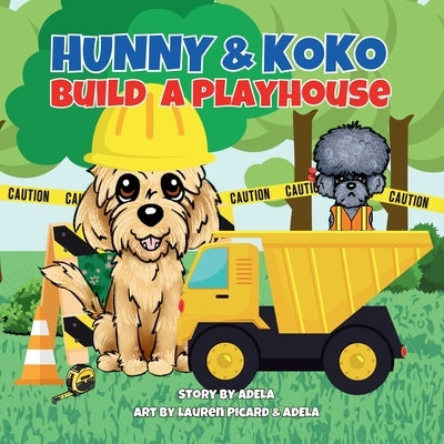 Hunny & Koko Build A Playhouse by Adela