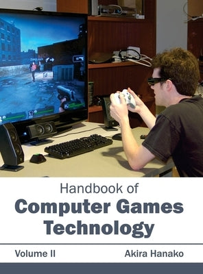 Handbook of Computer Games Technology: Volume II by Hanako, Akira
