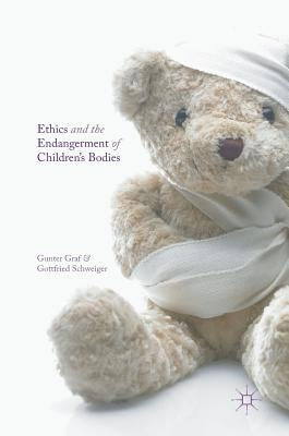 Ethics and the Endangerment of Children's Bodies by Graf, Gunter