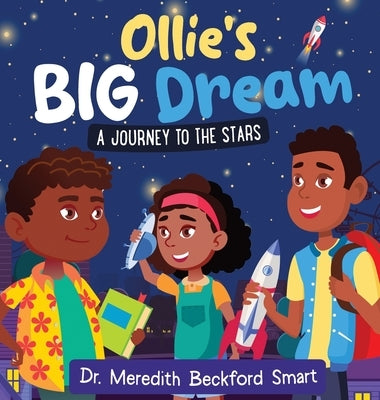 Ollie's Big Dream: A Journey to the Stars by Beckford-Smart, Meredith