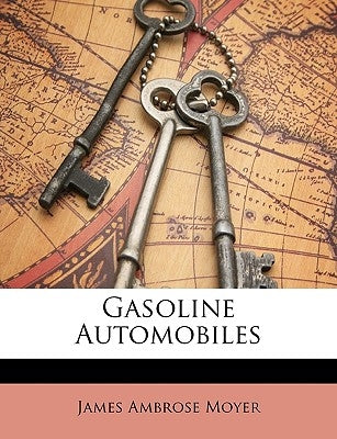 Gasoline Automobiles by Moyer, James Ambrose