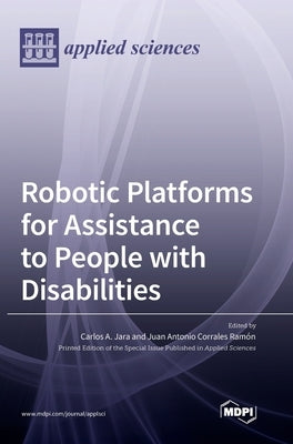Robotic Platforms for Assistance to People with Disabilities by A. Jara, Carlos