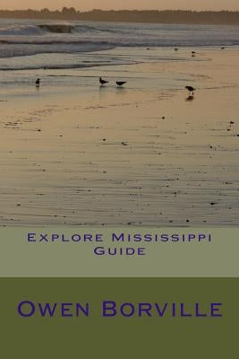 Explore Mississippi Guide by Borville, Owen