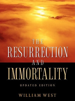 The Resurrection and Immortality by West, William