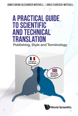 Practical Guide to Scientific and Technical Translation, A: Publishing, Style and Terminology by Mitchell, James Brian Alexander