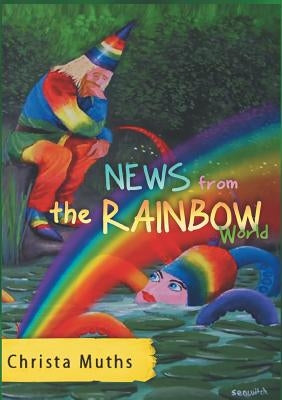 News from the Rainbow World by Muths, Christa