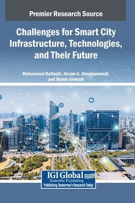Challenges for Smart City Infrastructure, Technologies, and Their Future by Balfaqih, Mohammed