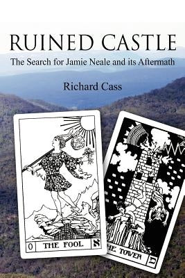 Ruined Castle: The Search for Jamie Neale and its Aftermath by Cass, Richard