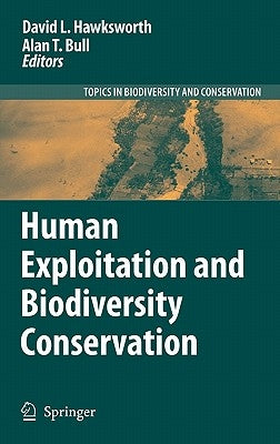 Human Exploitation and Biodiversity Conservation by Hawksworth, David L.