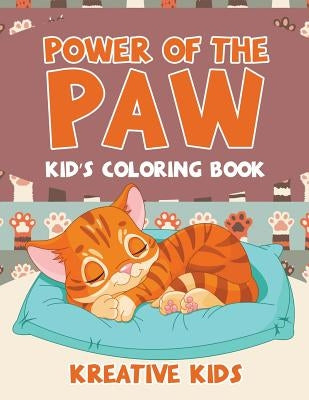 Power of the Paw: Kid's Coloring Book by Kreative Kids