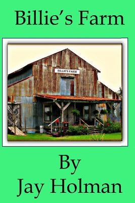 Billie's Farm: Billie's Farm by Holman, Jay A.