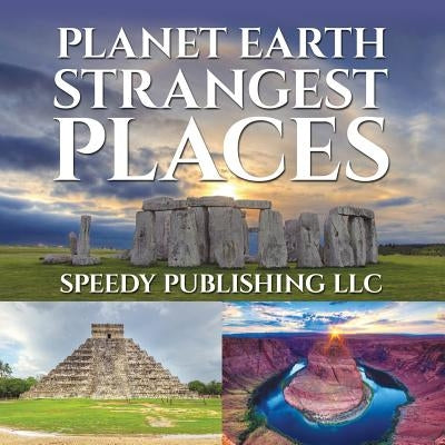 Planet Earth Strangest Places by Speedy Publishing LLC