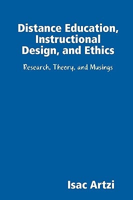 Distance Education, Instructional Design, and Ethics by Artzi, Isac