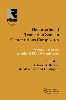 Interfacial Transition Zone in Cementitious Composites by Katz, A.