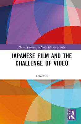 Japanese Film and the Challenge of Video by Mes, Tom