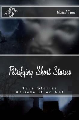 Petrifying Short Stories by Torres, Migdoel Noel