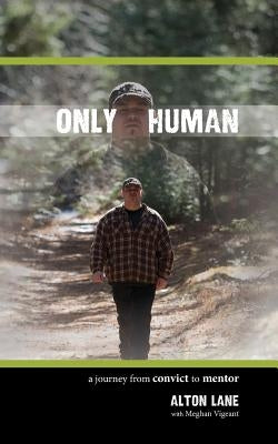 Only Human: A Journey from Convict to Mentor by Vigeant, Meghan
