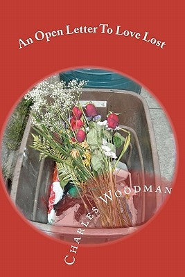 An Open Letter To Love Lost by Woodman, Charles