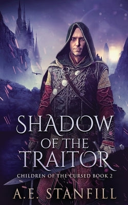 Shadow Of The Traitor by Stanfill, A. E.