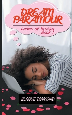 Dream Paramour: Ladies of Erotica Book One by Diamond, Blaque