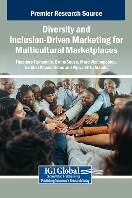 Diversity and Inclusion-Driven Marketing for Multicultural Marketplaces by Tarnanidis, Theodore