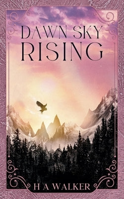 Dawn Sky Rising by Walker, H. a.