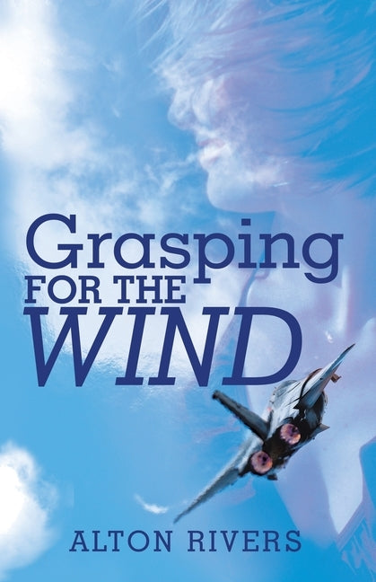 Grasping for the Wind by Rivers, Alton